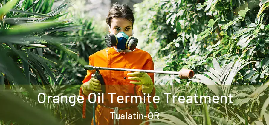 Orange Oil Termite Treatment Tualatin-OR