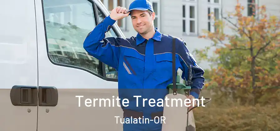  Termite Treatment Tualatin-OR